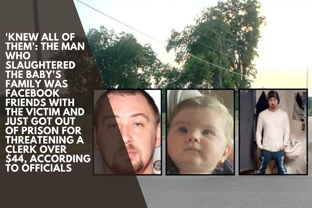 'Knew all of them': The man who slaughtered the baby's family was Facebook friends with the victim and just got out of prison for threatening a clerk over $44, according to officials