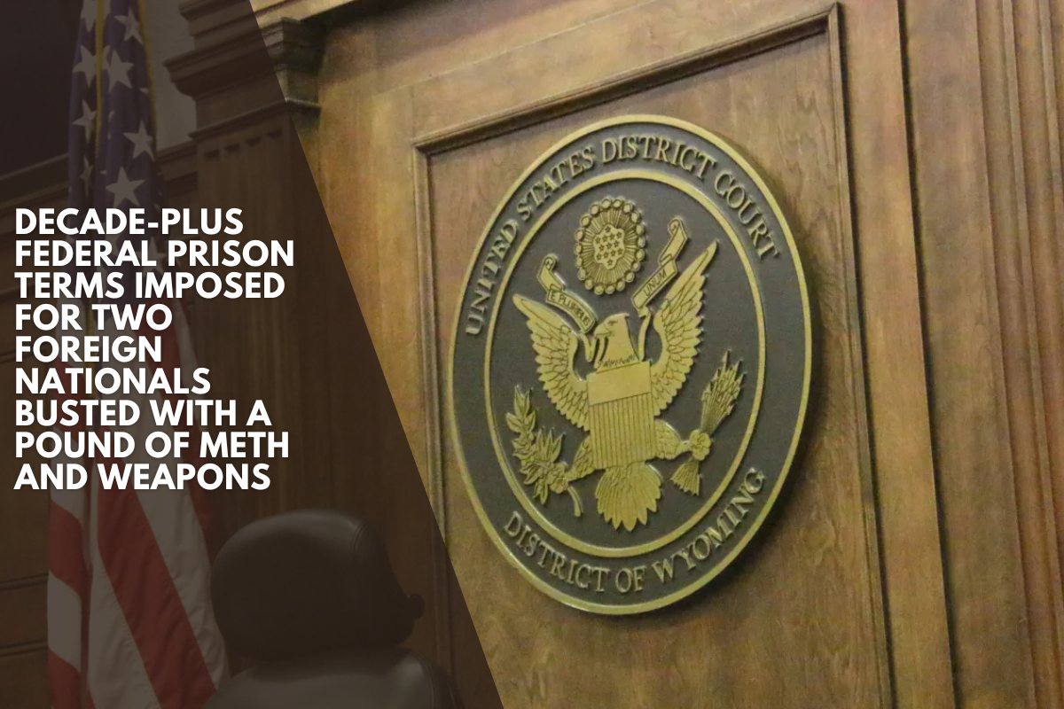 Decade-plus federal prison terms imposed for two foreign nationals busted with a pound of meth and weapons