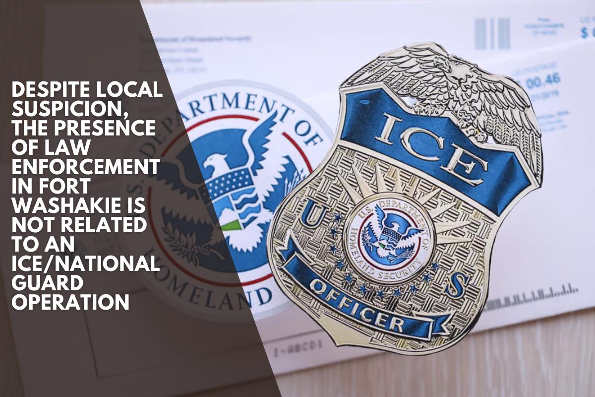 Despite local suspicion, the presence of law enforcement in Fort Washakie is not related to an ICE/National Guard operation