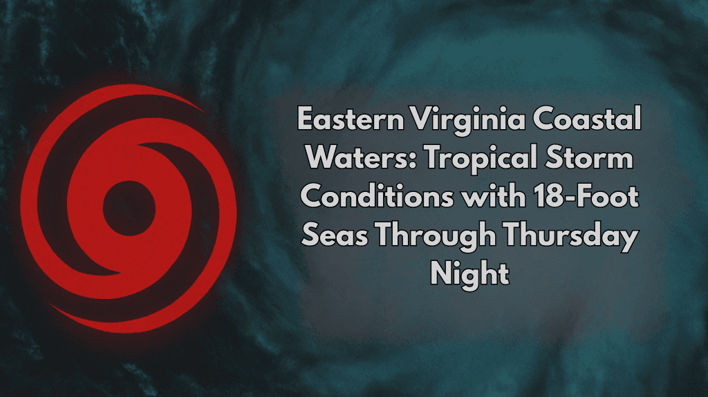 Eastern Virginia Coastal Waters Tropical Storm Conditions with 18-Foot Seas Through Thursday Night