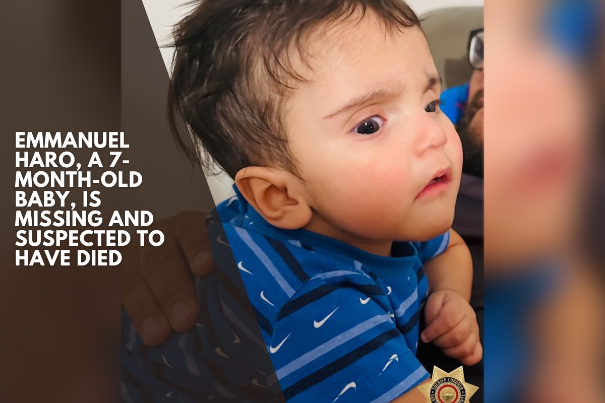 Emmanuel Haro, a 7-month-old baby, is missing and suspected to have died