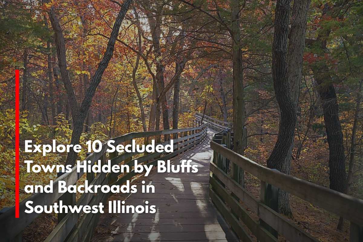 Explore 10 Secluded Towns Hidden by Bluffs and Backroads in Southwest Illinois