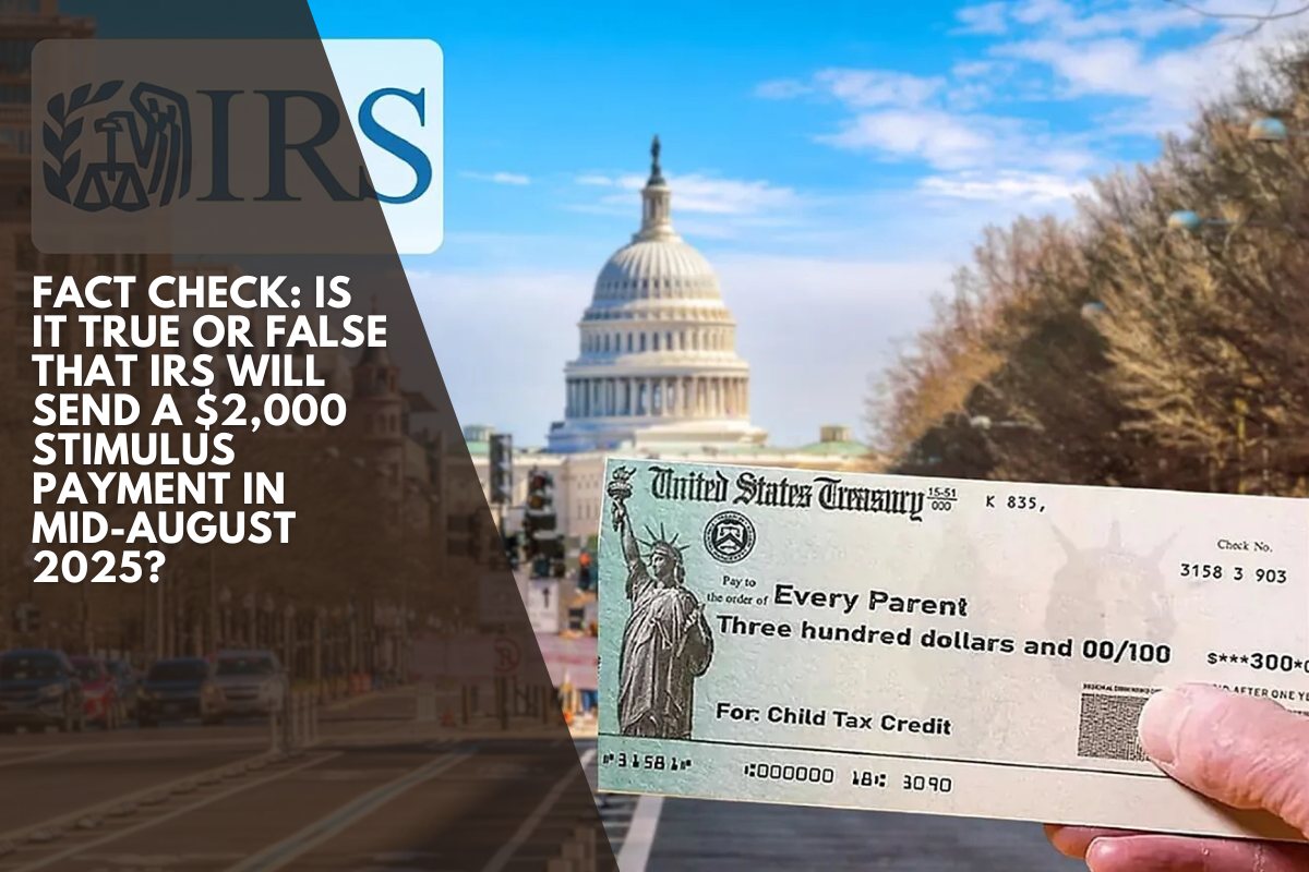 Fact check: Is it true or false that IRS will send a $2,000 stimulus payment in mid-August 2025?