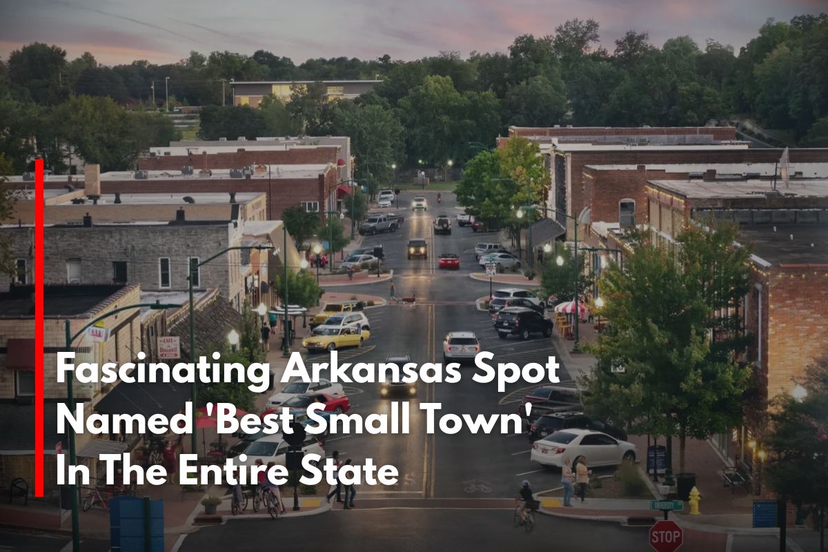 Fascinating Arkansas Spot Named 'Best Small Town' In The Entire State