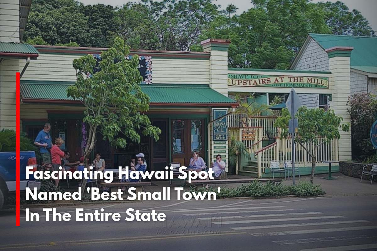 Fascinating Hawaii Spot Named 'Best Small Town' In The Entire State