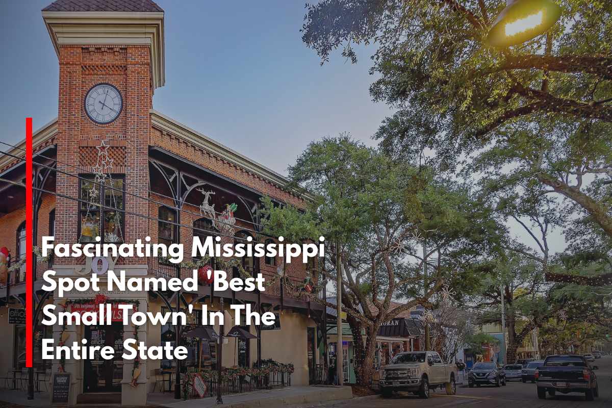 Fascinating Mississippi Spot Named 'Best Small Town' In The Entire State