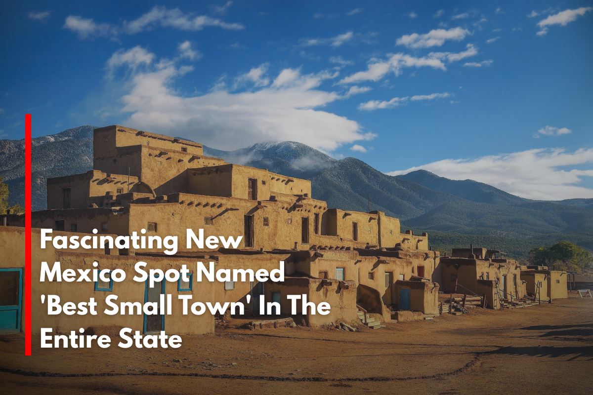 Fascinating New Mexico Spot Named 'Best Small Town' In The Entire State