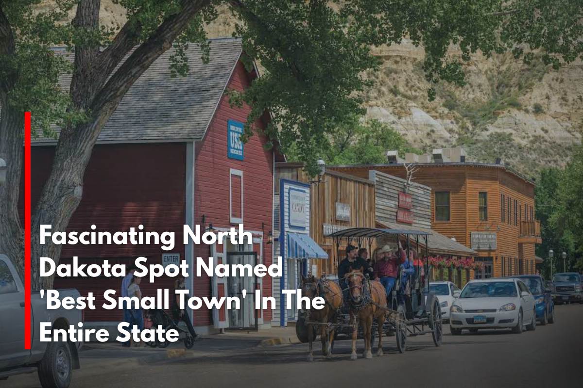 Fascinating North Dakota Spot Named 'Best Small Town' In The Entire State