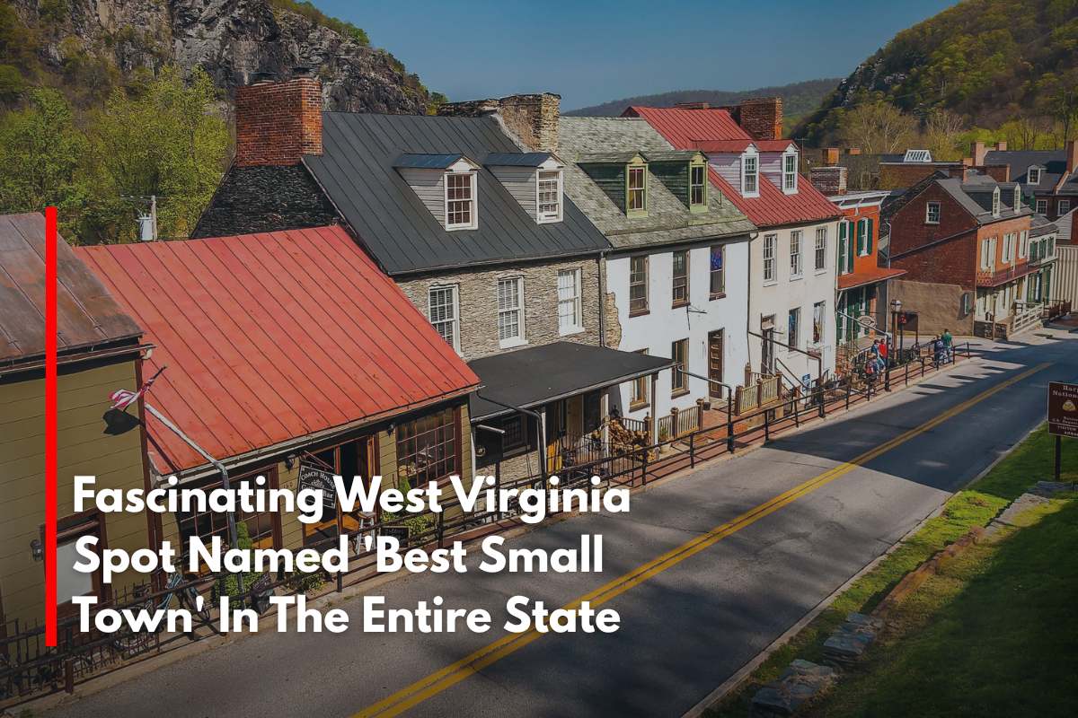 Fascinating West Virginia Spot Named 'Best Small Town' In The Entire State