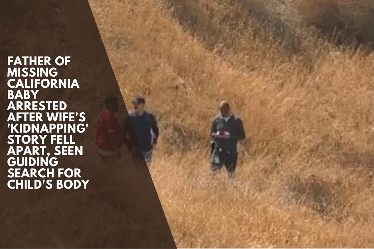 Father of Missing California Baby Arrested After Wife's 'Kidnapping' Story Fell Apart, Seen Guiding Search For Child's Body