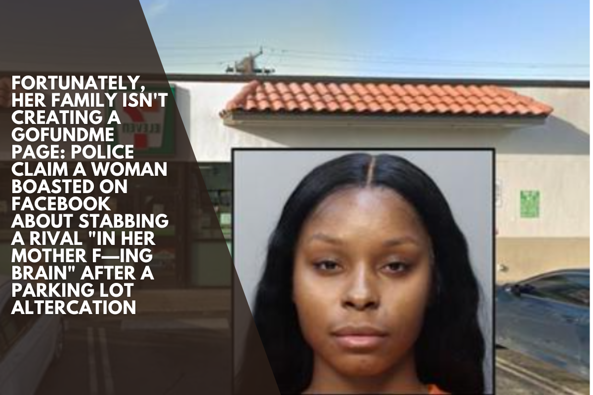 Fortunately, her family isn't creating a GoFundMe page Police claim a woman boasted on Facebook about stabbing a rival in her mother f—ing brain after a parking lot altercation