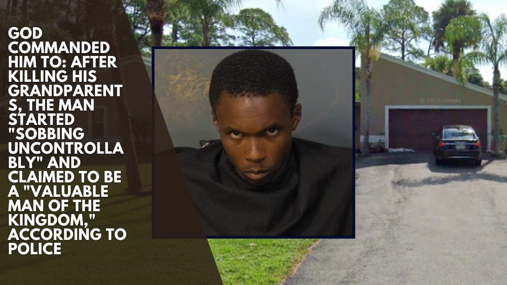God commanded him to: After killing his grandparents, the man started "sobbing uncontrollably" and claimed to be a "valuable man of the Kingdom," according to police