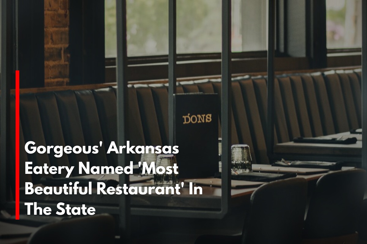 Gorgeous' Arkansas Eatery Named 'Most Beautiful Restaurant' In The State