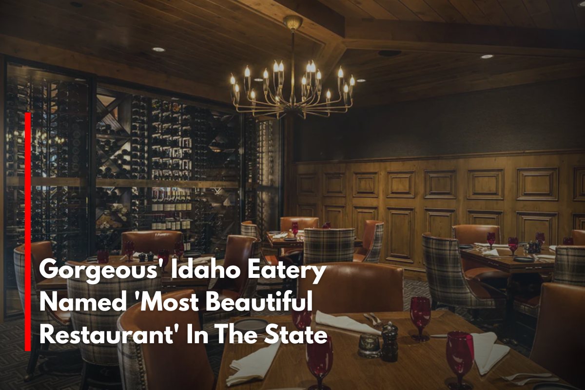 Gorgeous' Idaho Eatery Named 'Most Beautiful Restaurant' In The State