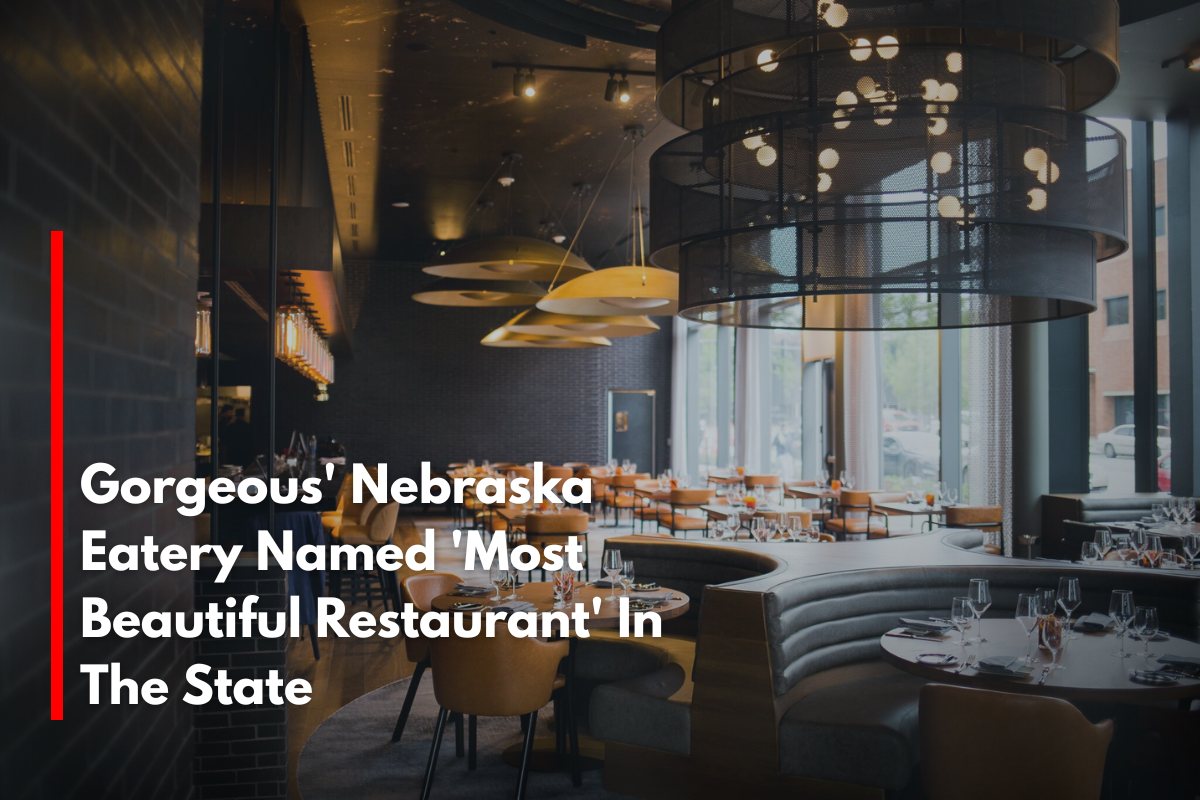 Gorgeous' Nebraska Eatery Named 'Most Beautiful Restaurant' In The State