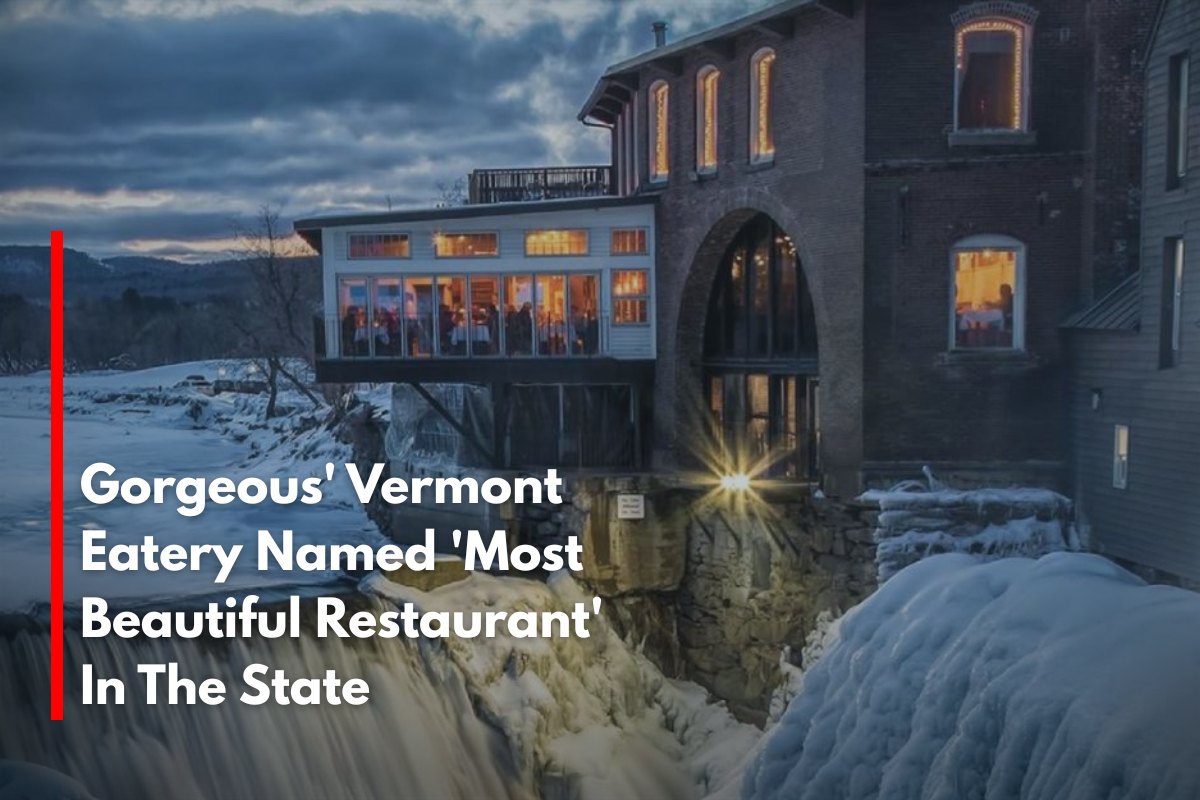 Gorgeous' Vermont Eatery Named 'Most Beautiful Restaurant' In The State