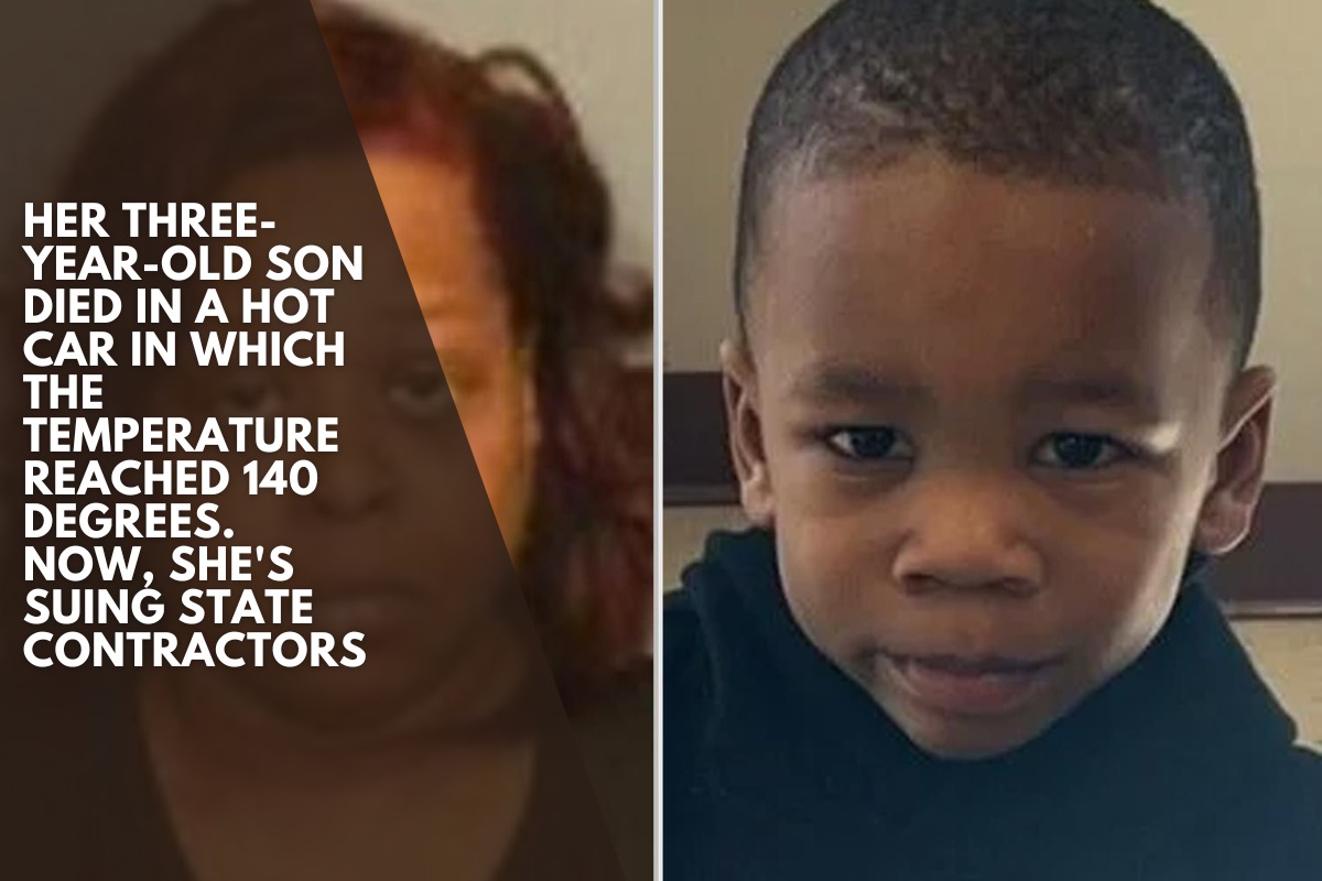 Her three-year-old son died in a hot car in which the temperature reached 140 degrees. Now, she's suing state contractors