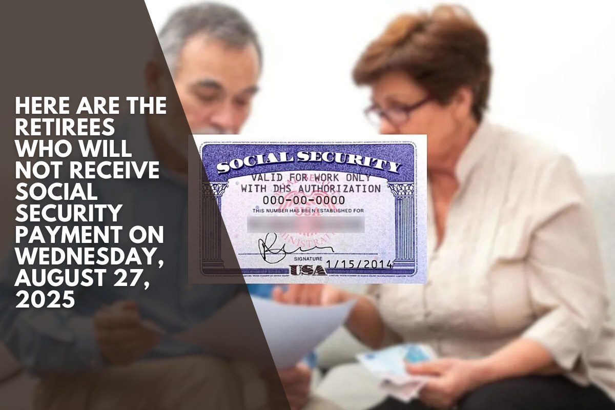 Here are the retirees who will NOT receive Social Security payment on Wednesday, August 27, 2025