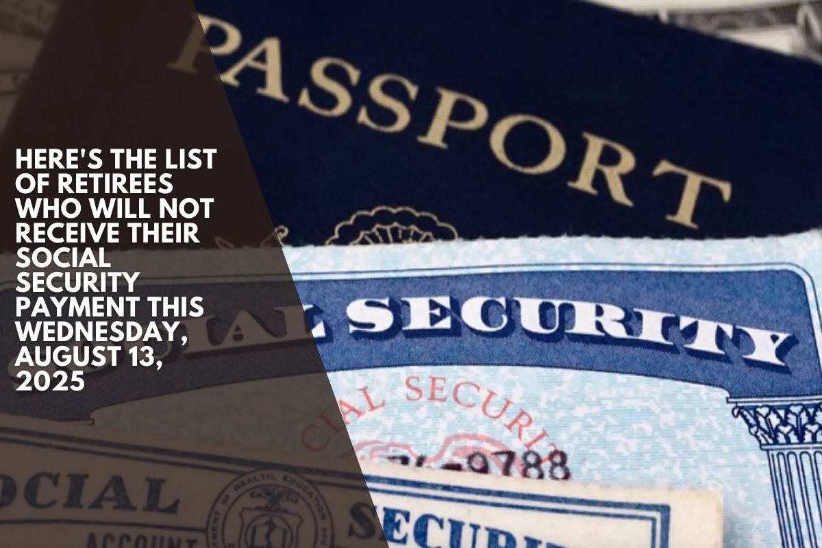 Here's the list of retirees who will NOT receive their Social Security payment this Wednesday, August 13, 2025