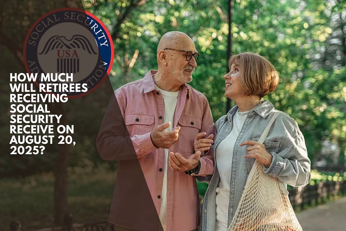 How much will retirees receiving Social Security receive on August 20, 2025?