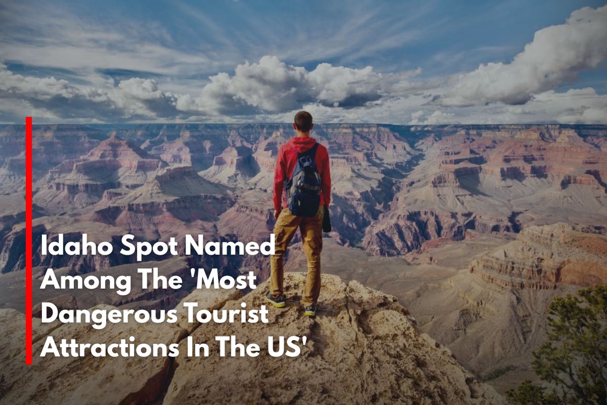 Idaho Spot Named Among The 'Most Dangerous Tourist Attractions In The US'