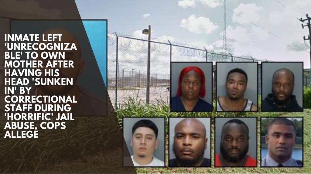 Inmate left 'unrecognizable' to own mother after having his head 'sunken in' by correctional staff during 'horrific' jail abuse, cops allege