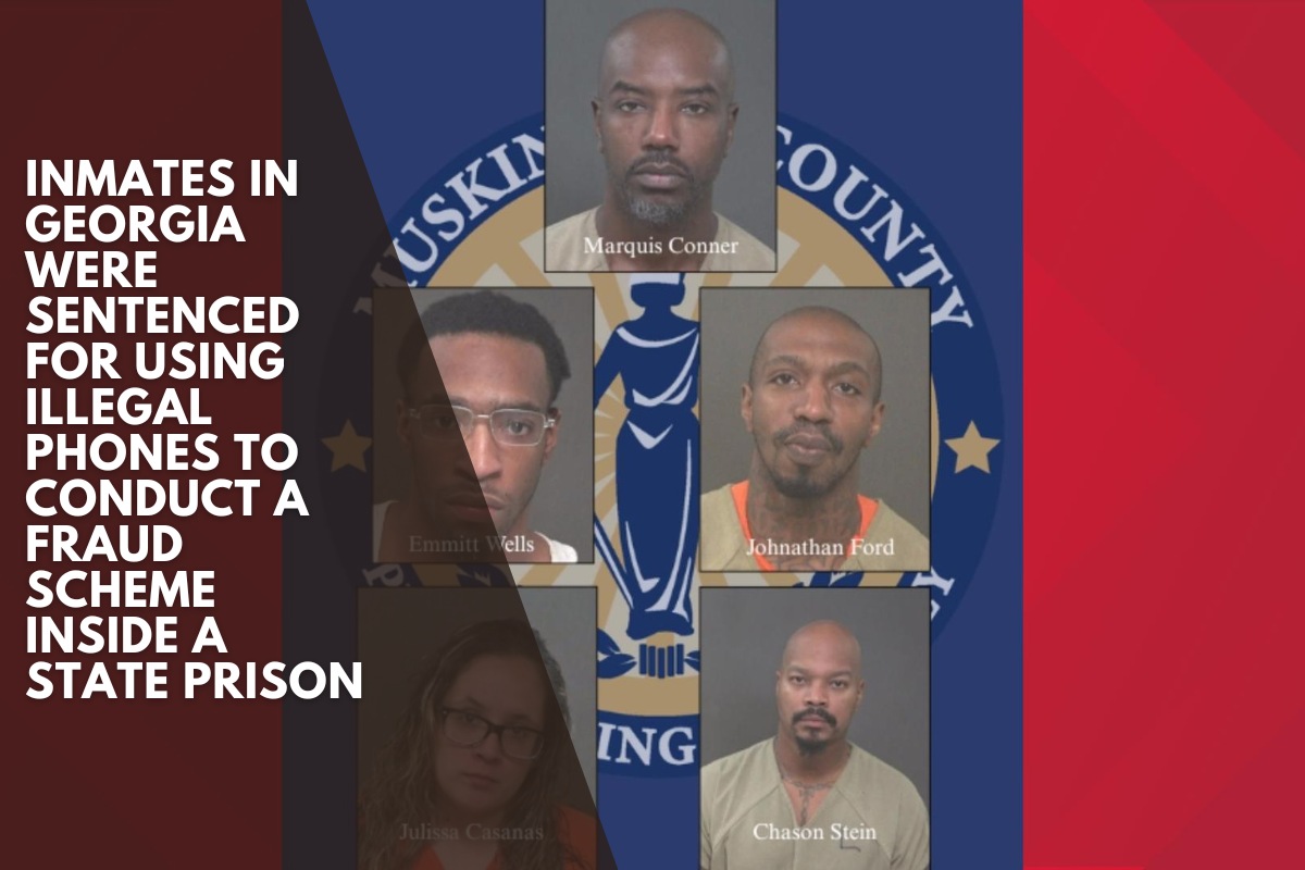 Inmates in Georgia were sentenced for using illegal phones to conduct a fraud scheme inside a state prison