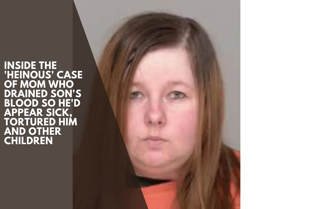 Inside the 'Heinous' Case of Mom Who Drained Son's Blood So He'd Appear Sick, Tortured Him and Other Children