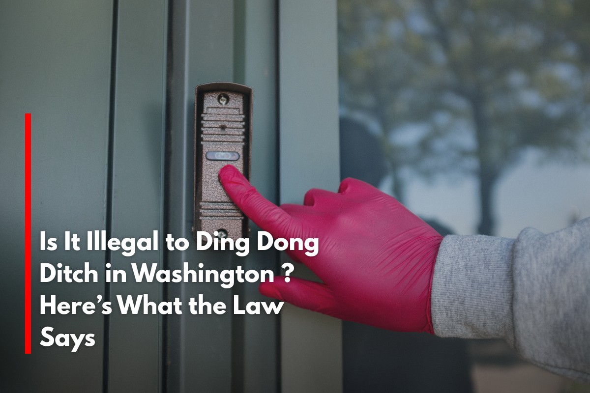 Is It Illegal to Ding Dong Ditch in Washington ? Here’s What the Law Says