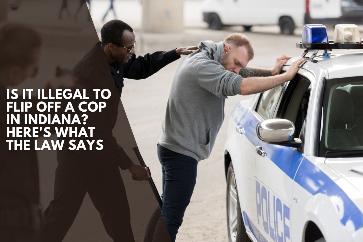 Is It Illegal to Flip Off a Cop in Indiana? Here's What the Law Says