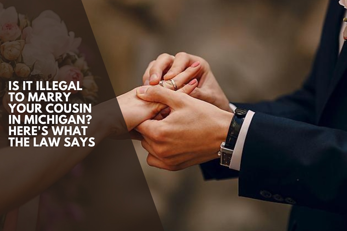 Is It Illegal to Marry Your Cousin in Michigan? Here's What the Law Says