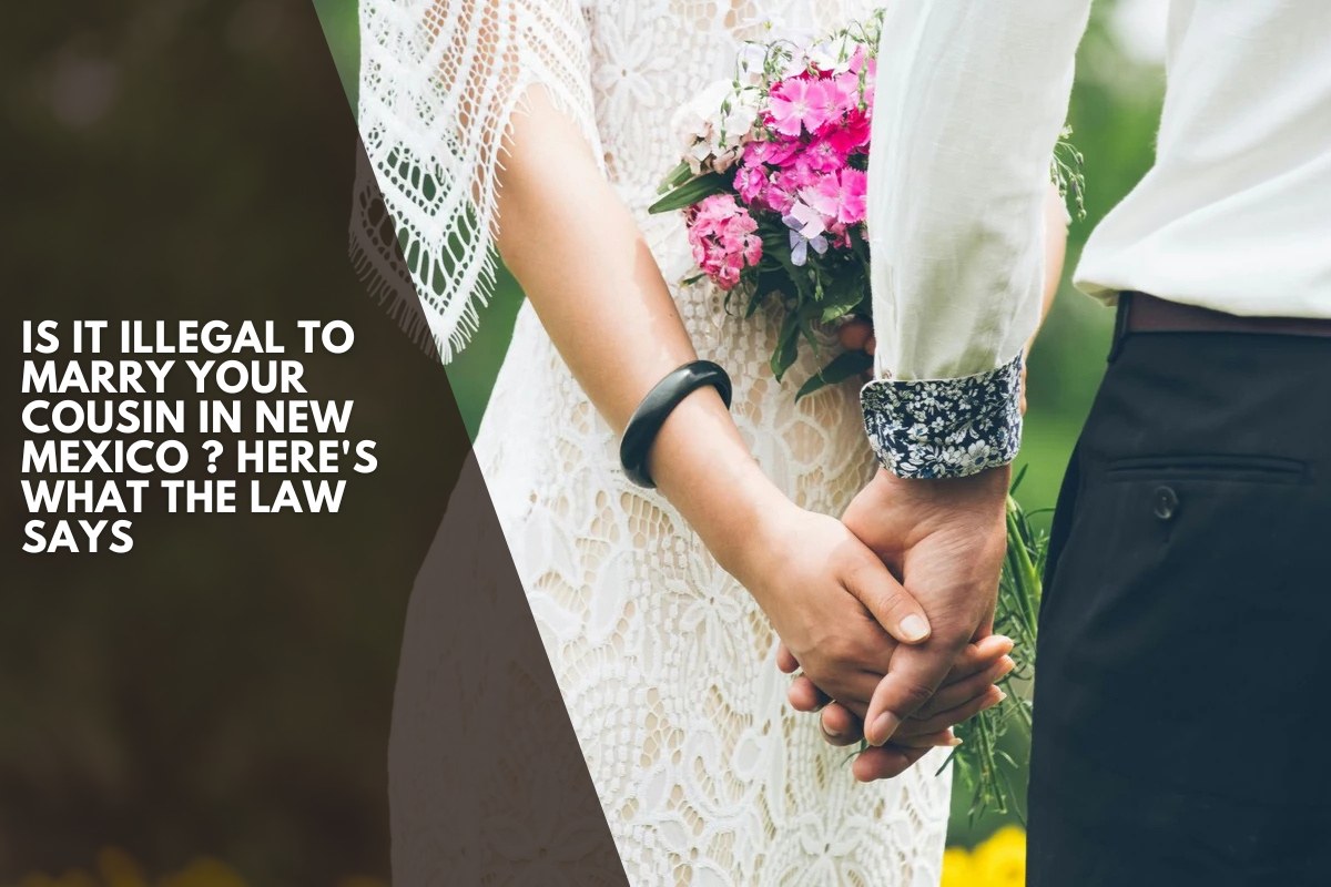 Is It Illegal to Marry Your Cousin in New Mexico ? Here's What the Law Says