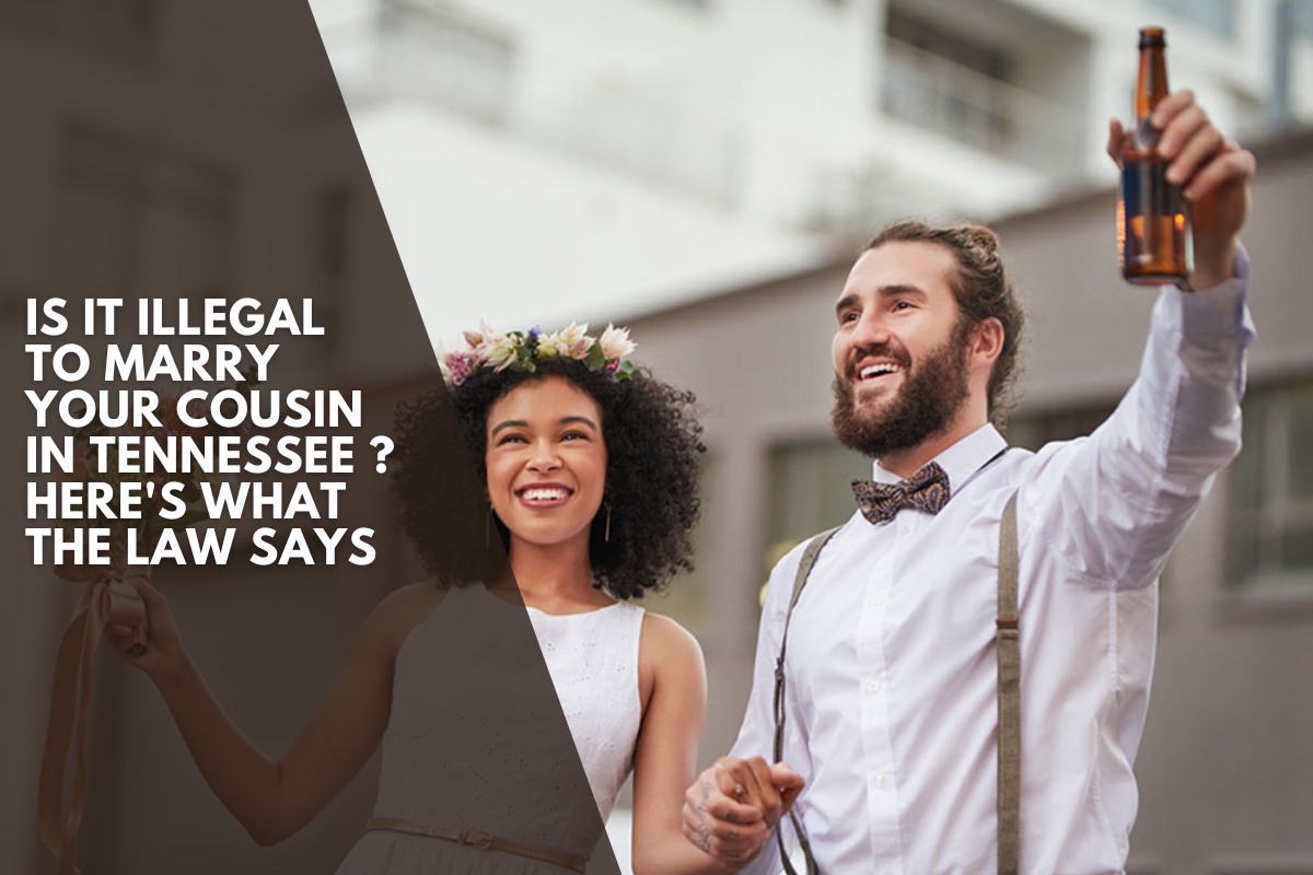 Is It Illegal to Marry Your Cousin in Tennessee ? Here's What the Law Says