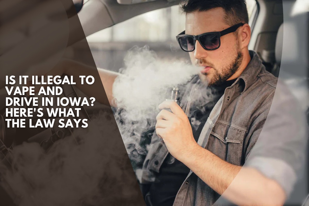 Is It Illegal to Vape and Drive in Iowa? Here's What the Law Says