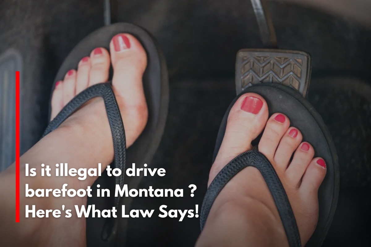Is it illegal to drive barefoot in Montana ? Here's What Law Says!