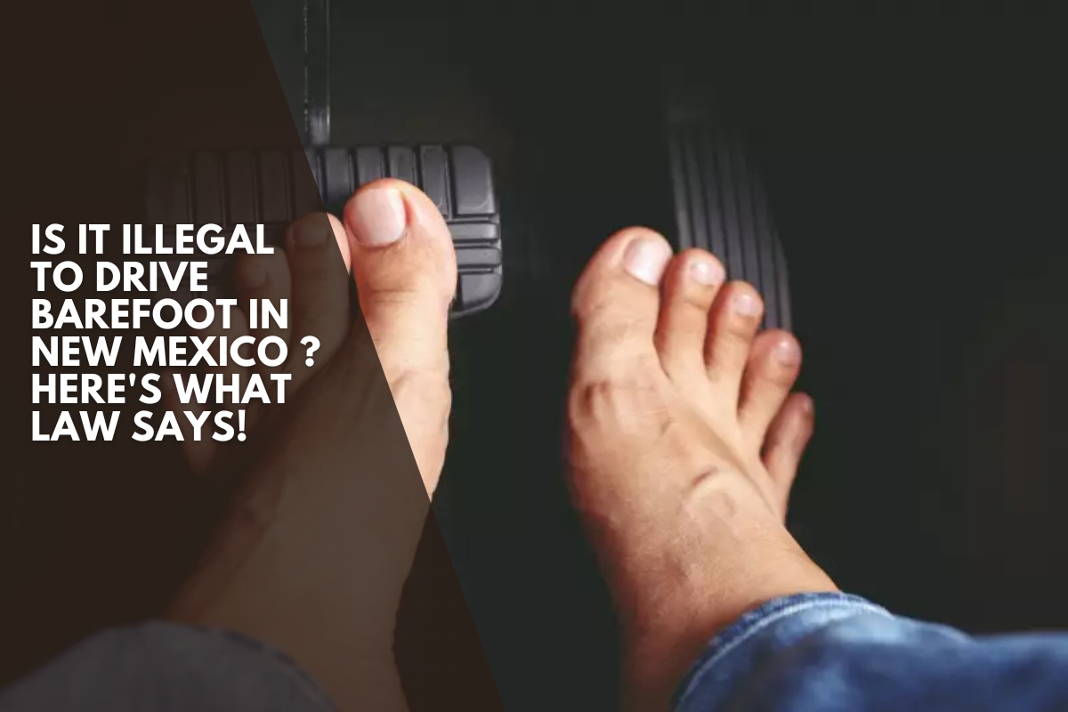 Is it illegal to drive barefoot in New Mexico ? Here's What Law Says!