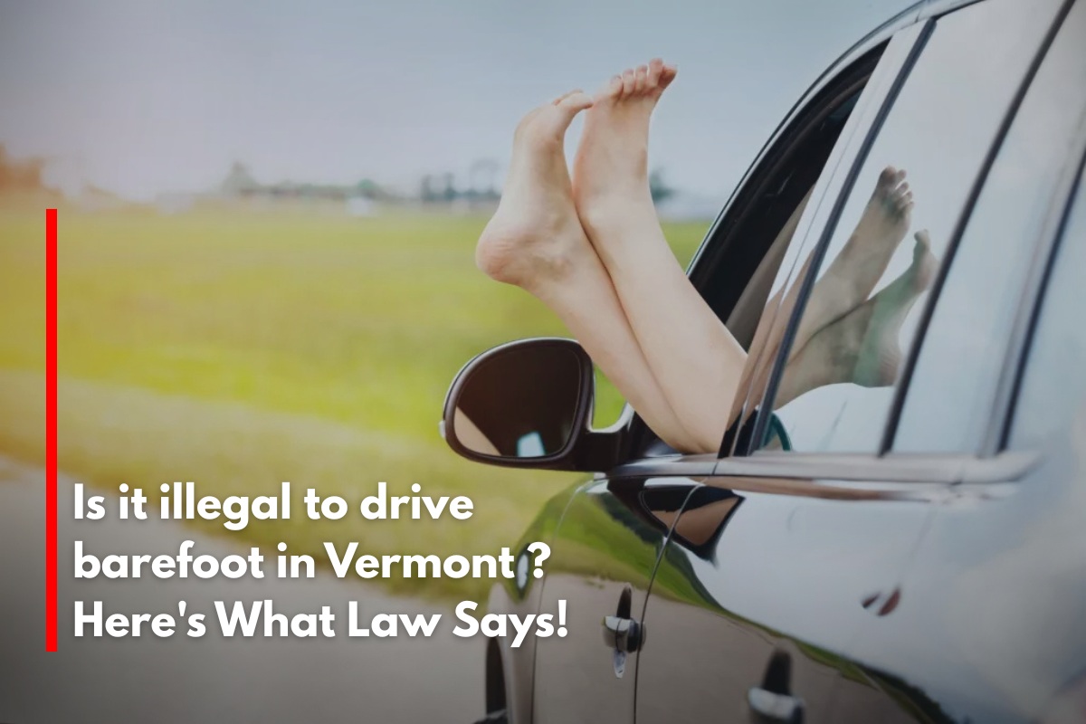 Is it illegal to drive barefoot in Vermont ? Here's What Law Says!
