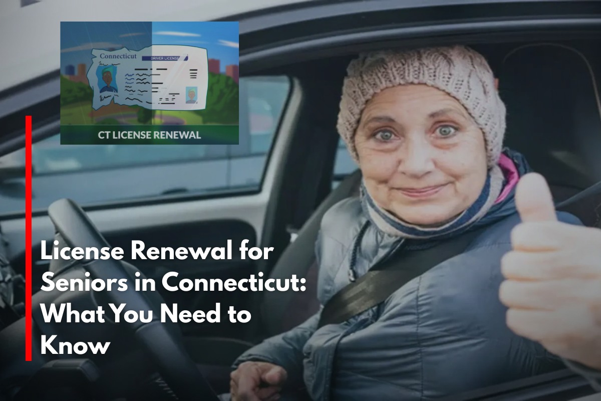 License Renewal for Seniors in Connecticut: What You Need to Know