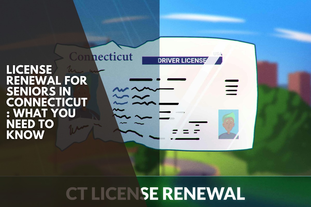 License Renewal for Seniors in Connecticut: What You Need to Know