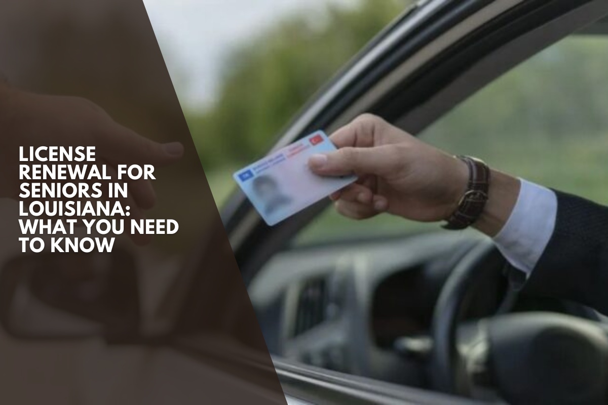 License Renewal for Seniors in Louisiana: What You Need to Know