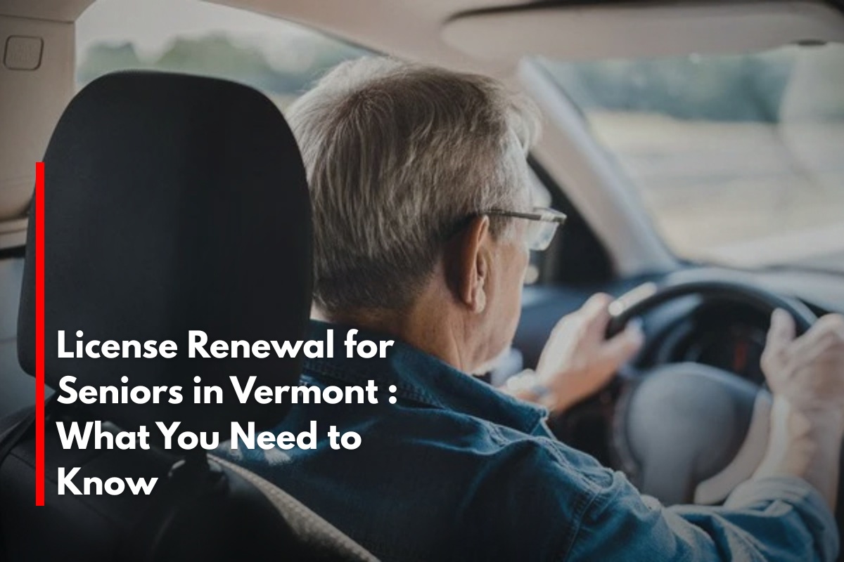 License Renewal for Seniors in Vermont : What You Need to Know