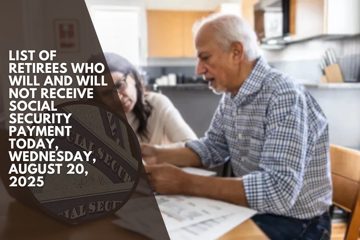 List of retirees who will and will not receive Social Security payment today, Wednesday, August 20, 2025