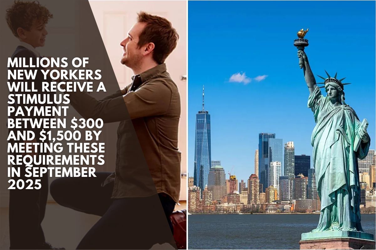Millions of New Yorkers will receive a stimulus payment between $300 and $1,500 by meeting these requirements in September 2025