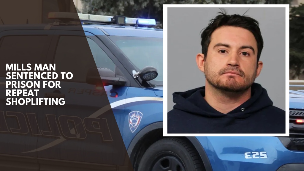 Mills man sentenced to prison for repeat shoplifting