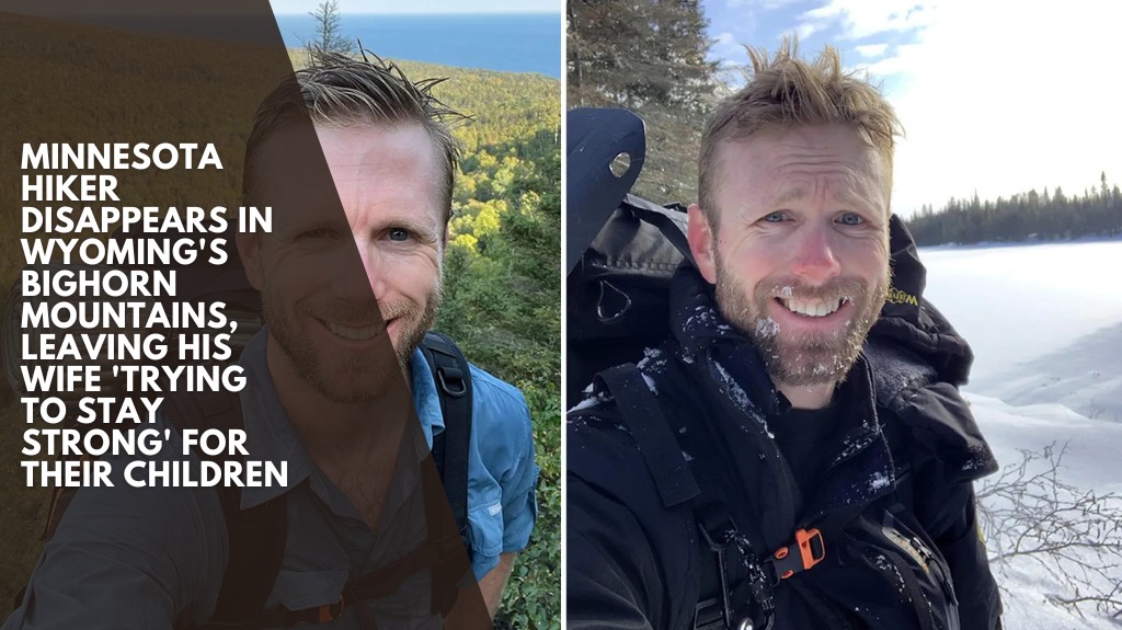Minnesota hiker disappears in Wyoming's Bighorn Mountains, leaving his wife 'trying to stay strong' for their children