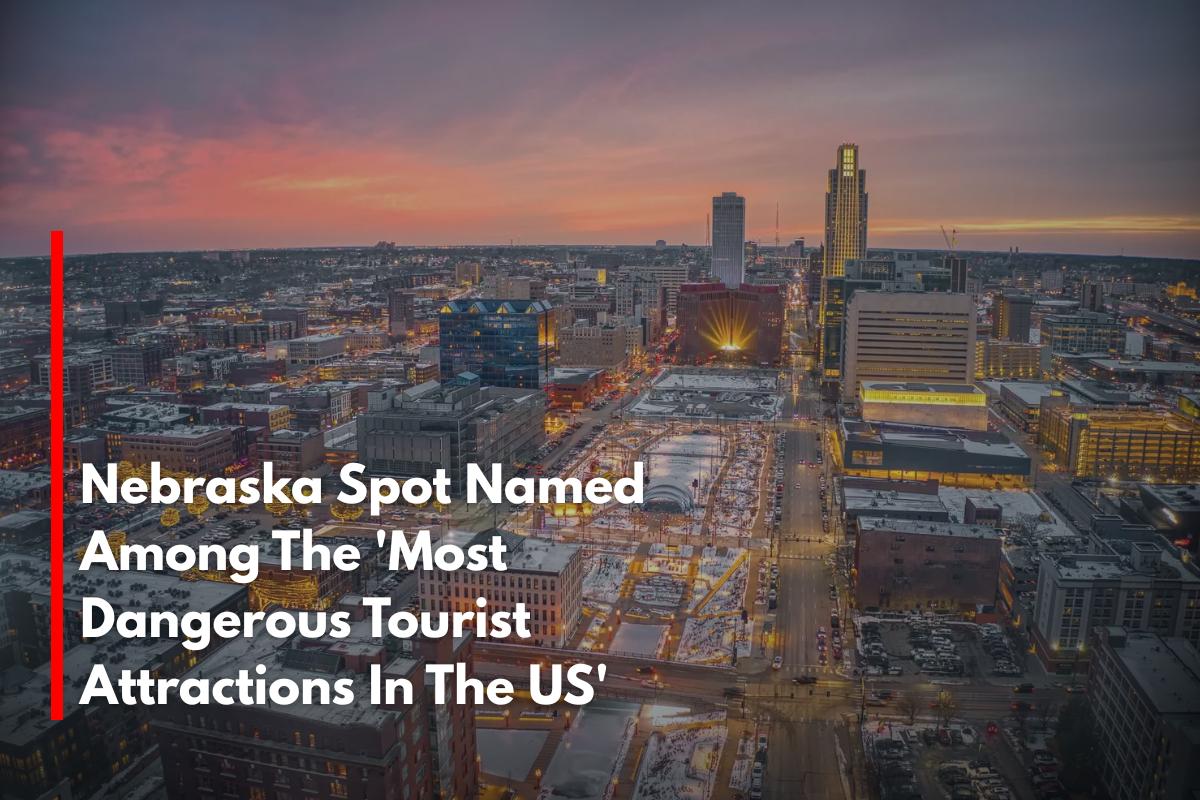 Nebraska Spot Named Among The 'Most Dangerous Tourist Attractions In The US'