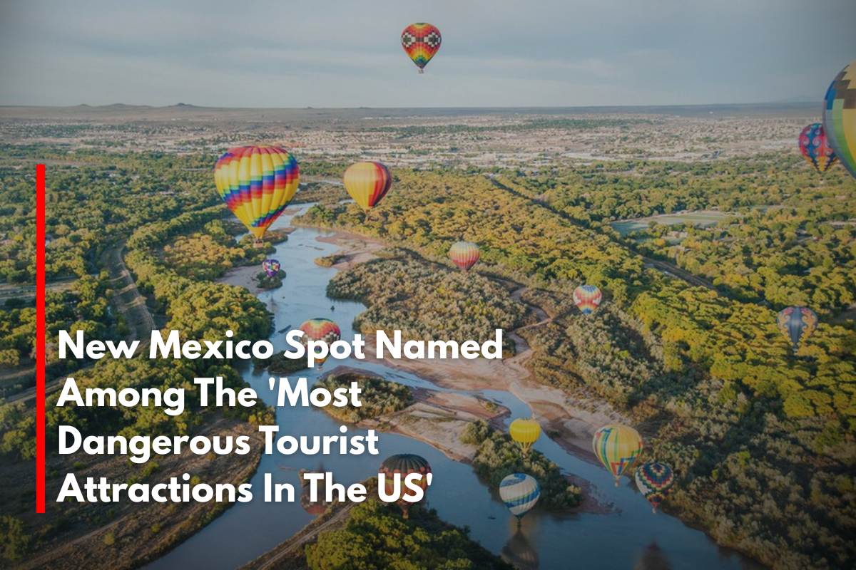 New Mexico Spot Named Among The 'Most Dangerous Tourist Attractions In The US'