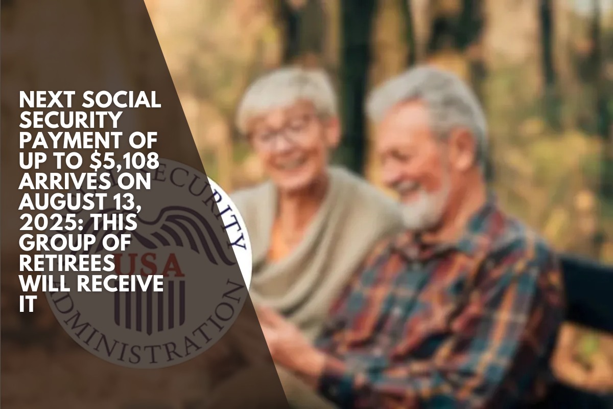 Next Social Security payment of up to $5,108 arrives on August 13, 2025: this group of retirees will receive it