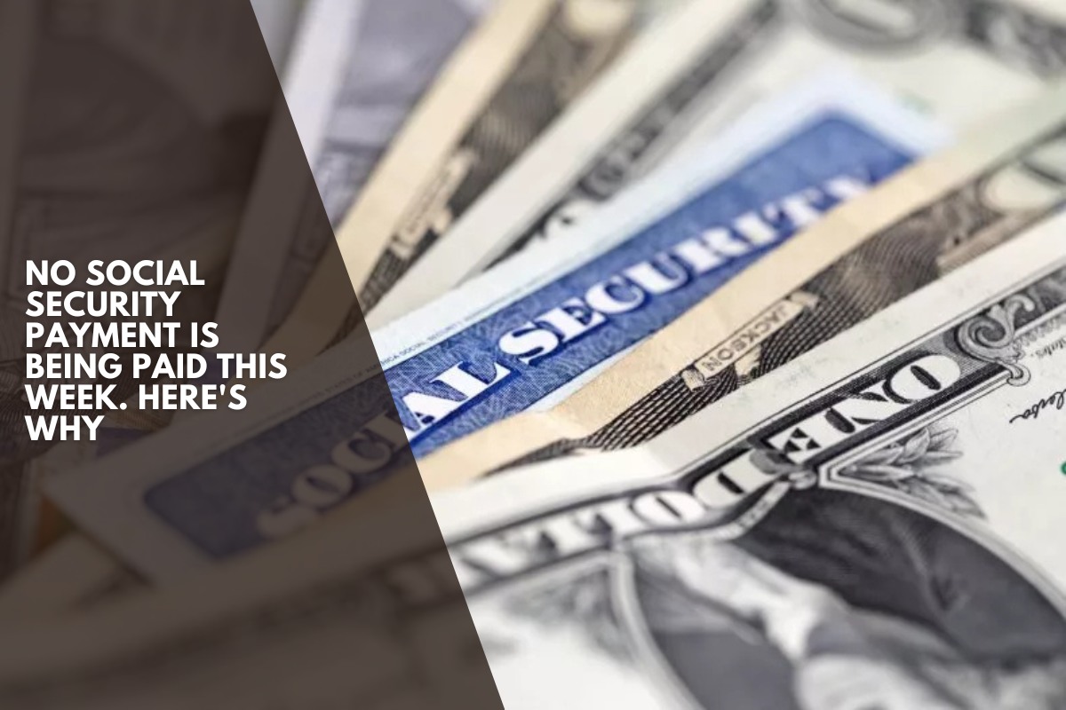 No Social Security Payment Is Being Paid This Week. Here's Why