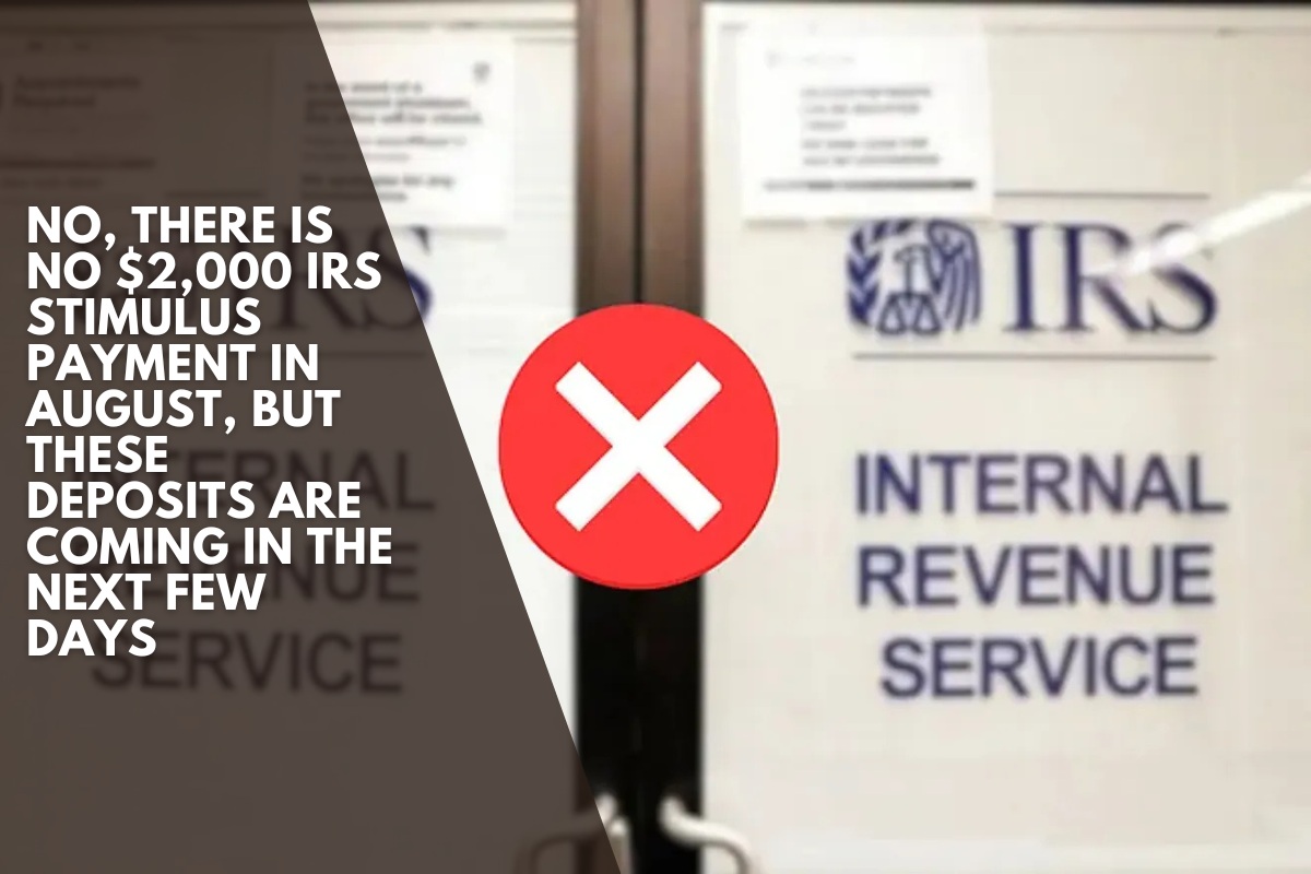No, there is no $2,000 IRS stimulus payment in August, but these deposits are coming in the next few days